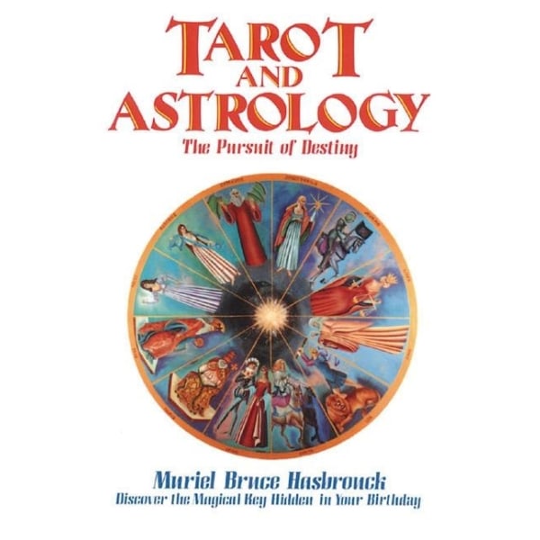 Tarot and Astrology: The Pursuit of Destiny 9780892811212