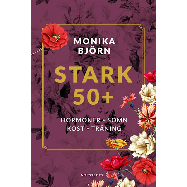 Stark 50+ : hormoner, sömn, kost, träning 9789113114019
