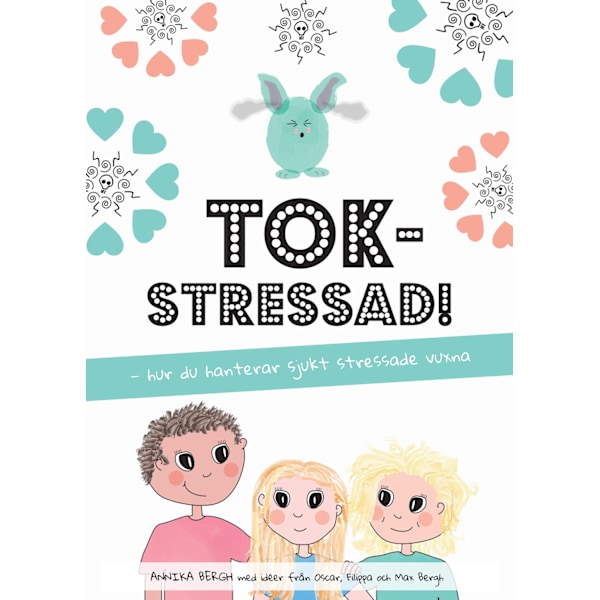 Tokstressad: hur du hanterar sjukt stressade vuxna 9789198288568