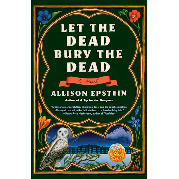 Let the Dead Bury the Dead: A Novel 9780593468685