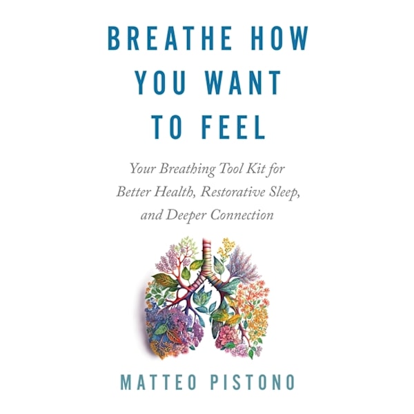 Breathe How You Want to Feel 9781837821044
