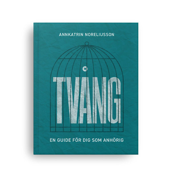 Tvång : en guide för dig som anhörig 9789198660937