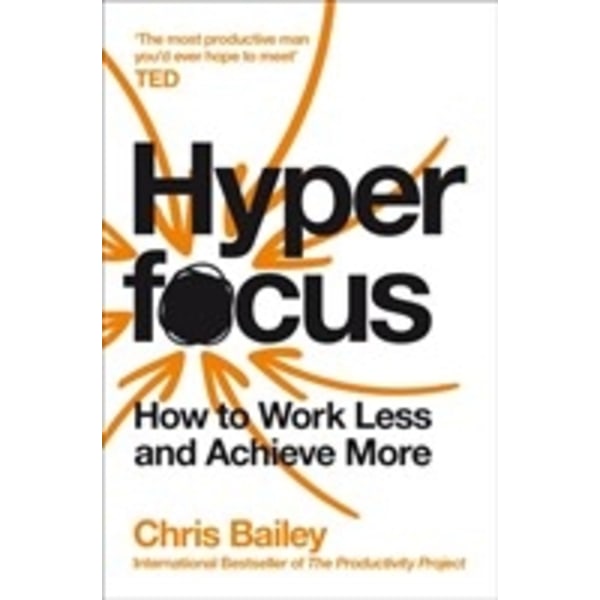 Hyperfocus - How to Work Less to Achieve More 9781509866137