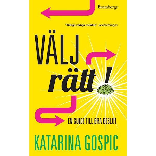 Välj rätt! : en guide till bra beslut 9789173375368