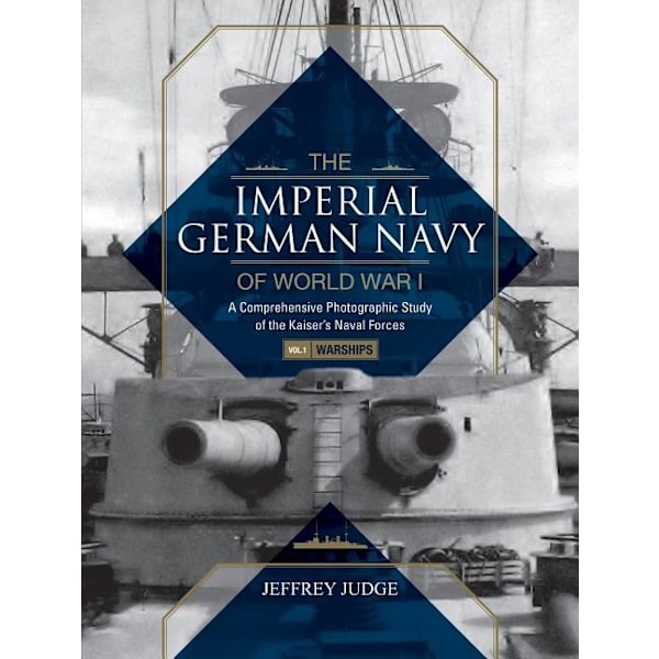 Imperial german navy of world war i -- volume 1 9780764352164