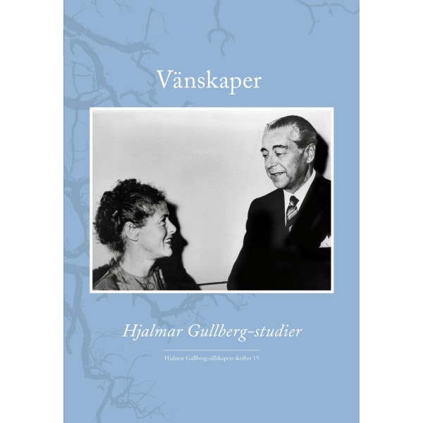 Vänskaper : Hjalmar Gullberg-studier 9789187875236