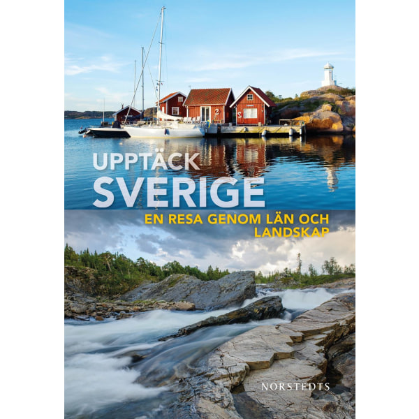 Upptäck Sverige : en resa genom län och landskap 9789113106045