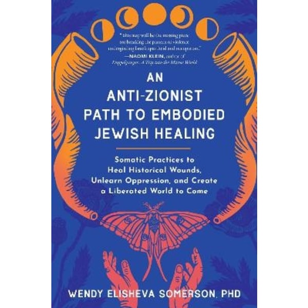 An Anti-Zionist Path to Embodied Jewish Healing 9798889841876