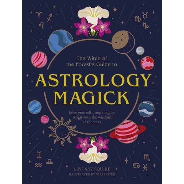 Astrology Magick Love yourself using magick. Align 9780711277182