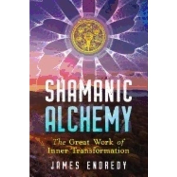 Shamanic Alchemy 9781591433170