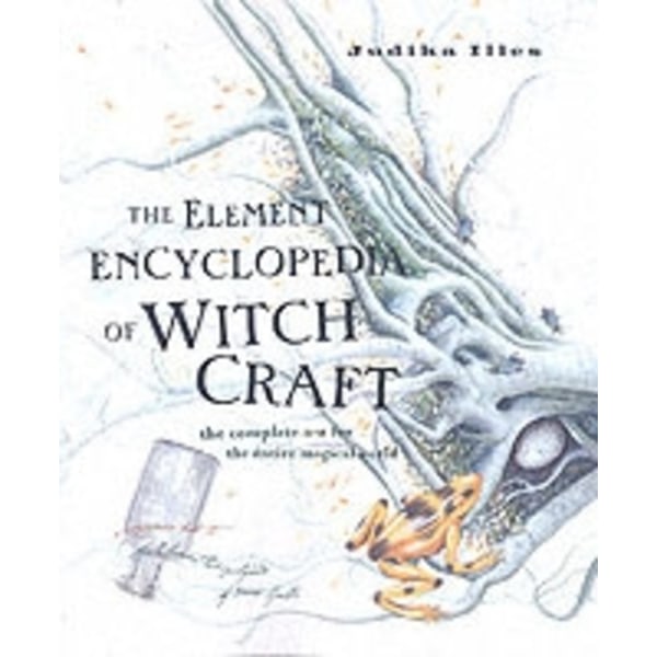 Element encyclopedia of witchcraft - the complete 9780007192939