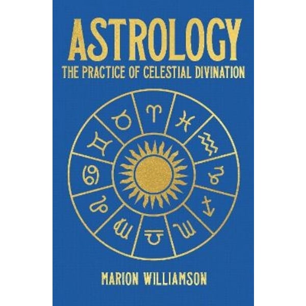 Astrology: The Practice of Celestial Divination 9781398834330