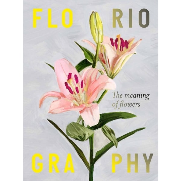 Floriography : The Meaning Of Flowers 9781786278913