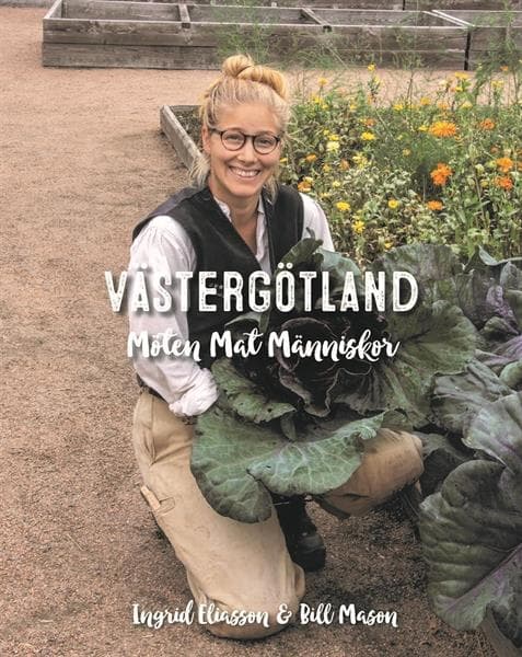 Västergötland - möten, mat, människor 9789185089109