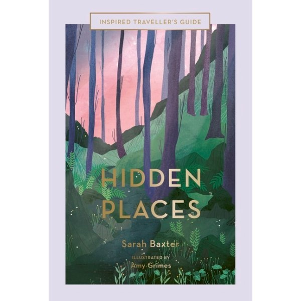 Hidden Places : An Inspired Traveller's Guide 9781781319208