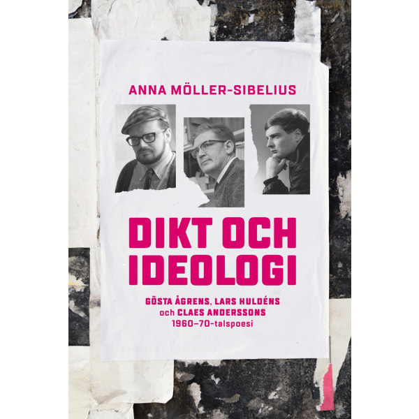 Dikt och ideologi. Gösta Åhgrens, Lars Huldéns och 9789198406375