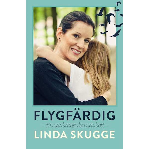 Flygfärdig : sorgen när barnen lämnar boet 9789188869630