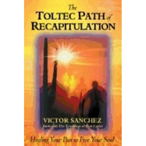 Toltec Path Of Recapitulation 9781879181601