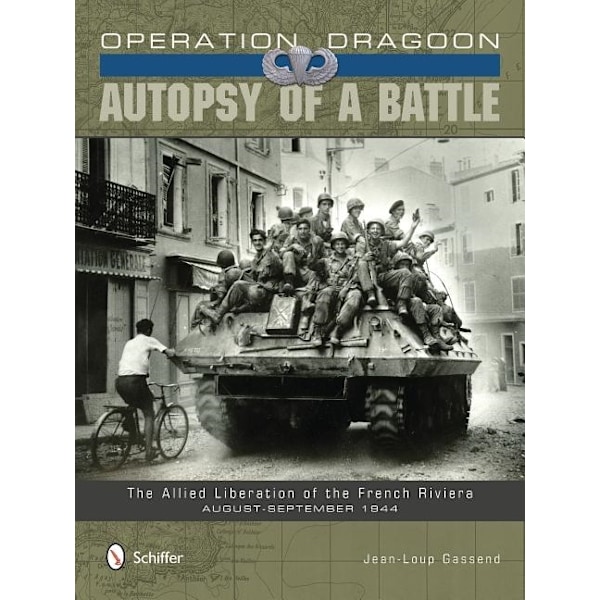 Operation Dragoon: Autopsy Of A Battle 9780764345807