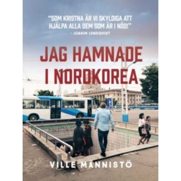 Jag hamnade i Nordkorea 9789189071759