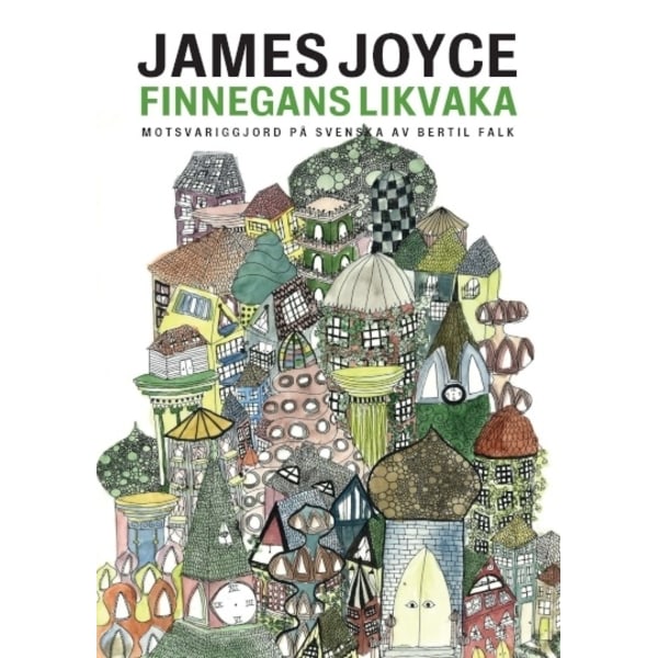 Finnegans likvaka. Motsvariggjord på svenska av 9789187619564