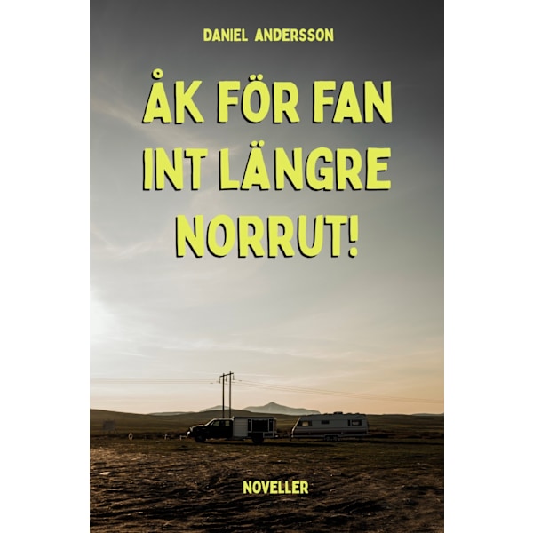 Åk för fan int längre norrut! 9789189559042