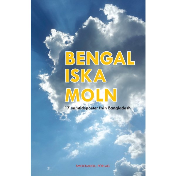 Bengaliska moln : 17 samtidspoeter från Bangladesh 9789186175313