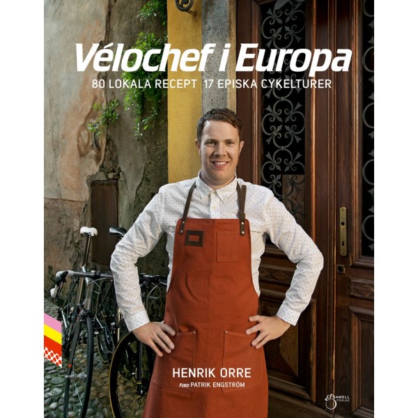 Vélochef i Europa, 80 lokala recept 17 episka 9789198383805