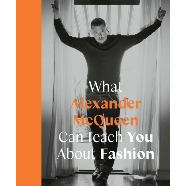 What Alexander McQueen Can Teach You About Fashion 9780711259065