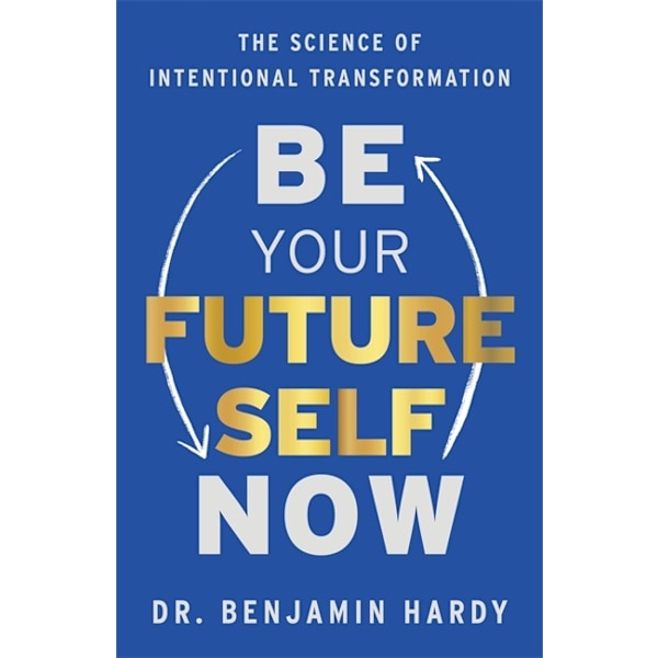 Be Your Future Self Now 9781401974015