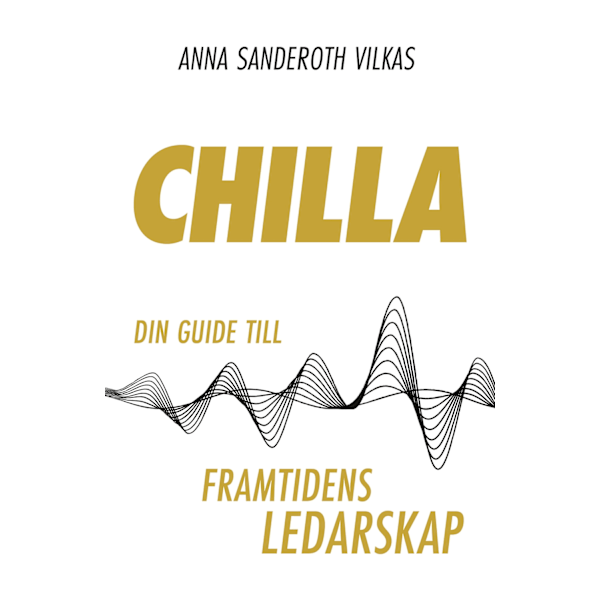 Chilla - din guide till framtidens ledarskap 9789198598193