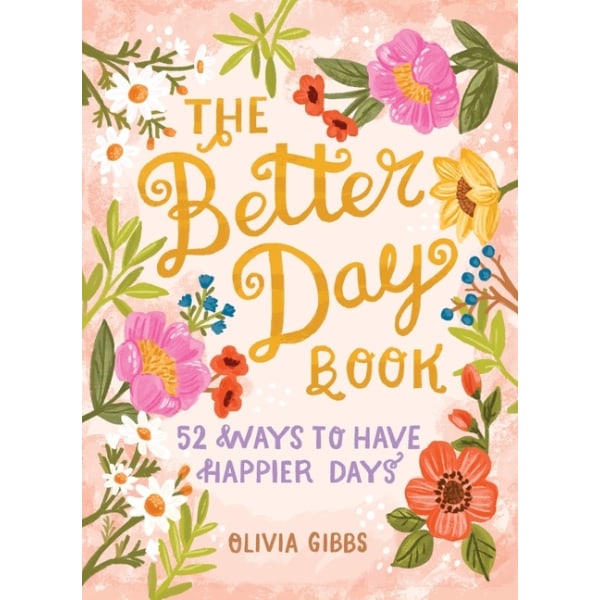 The Better Day Book : 52 Ways to Have Happier Days 9780764360947