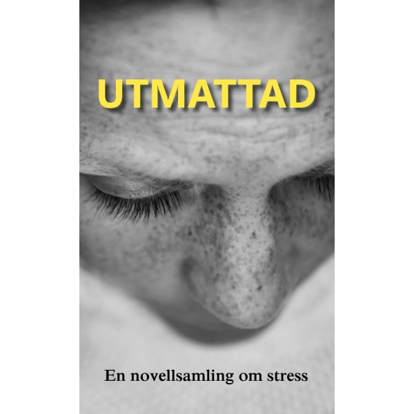 Utmattad : en novellsamling om stress 9789198288544