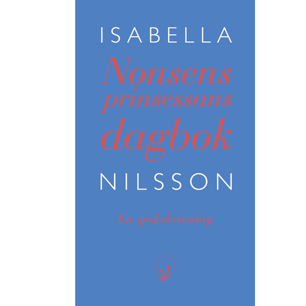 Nonsensprinsessans dagbok : en sjukskrivning 9789172475205