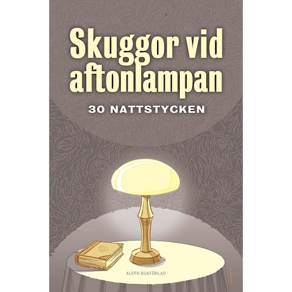 Skuggor vid aftonlampan : trettio nattstycken 9789187619045