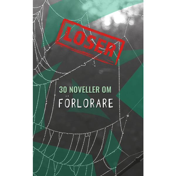 Loser : 30 noveller om förlorare 9789187813412