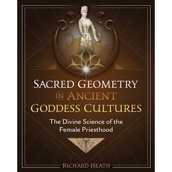 Sacred Geometry In Ancient Goddess Cultures 9781644116555