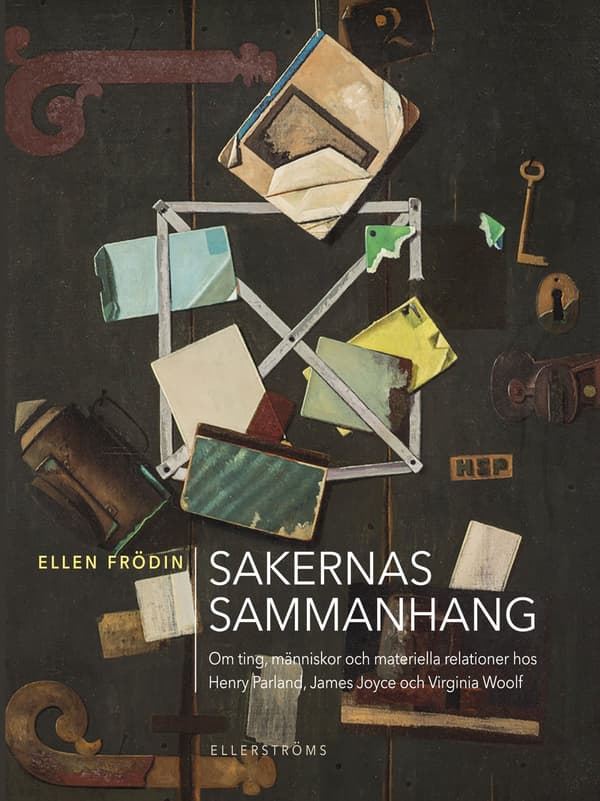 Sakernas sammanhang. Om ting, människor och 9789172476622