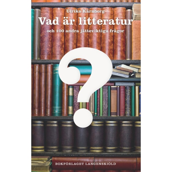 Vad är litteratur och 100 andra jätteviktiga 9789187007538