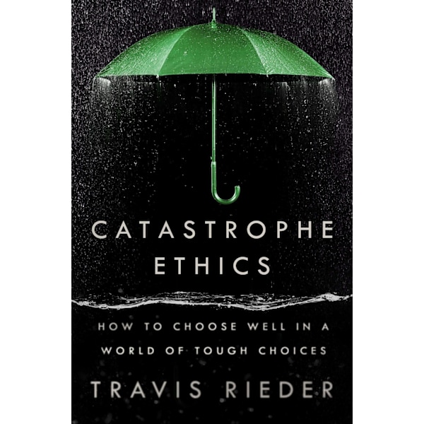 Catastrophe Ethics 9780593471975