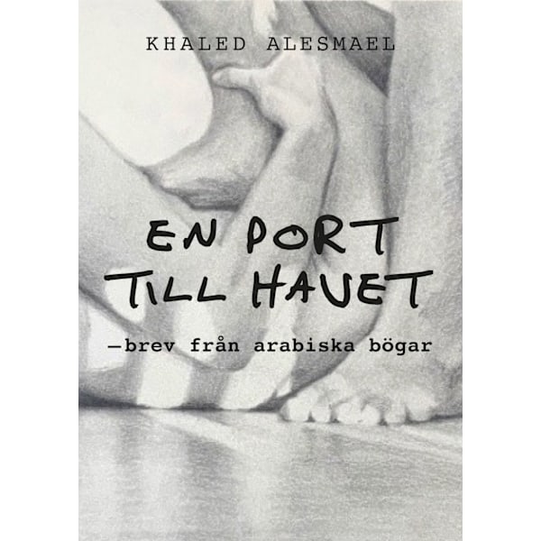 En port till havet : brev från arabiska bögar 9789189145177