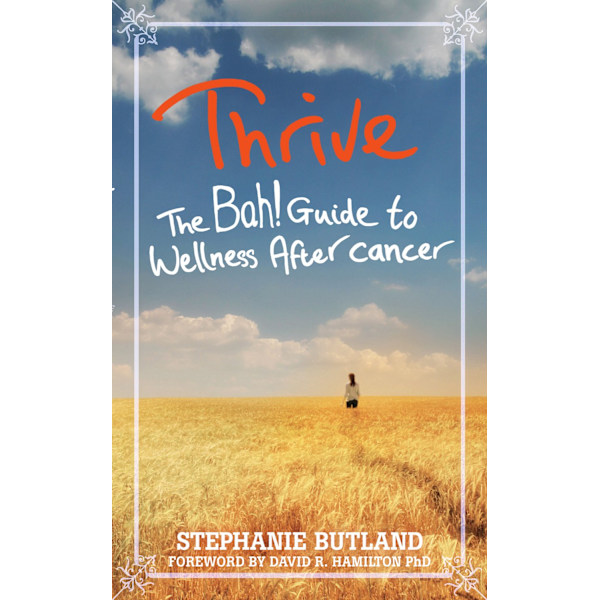 Thrive - the bah! guide to wellness after cancer 9781848509665