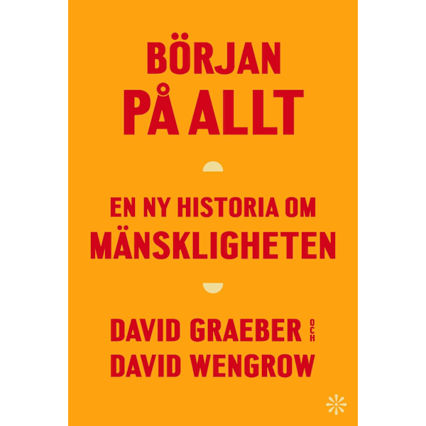 Början på allt : en ny historia om mänskligheten 9789179652562
