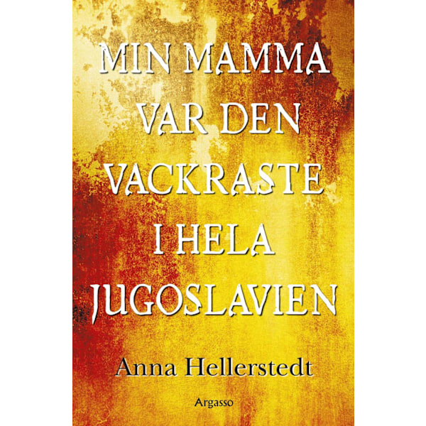 Min mamma var den vackraste i hela Jugoslavien 9789188577856