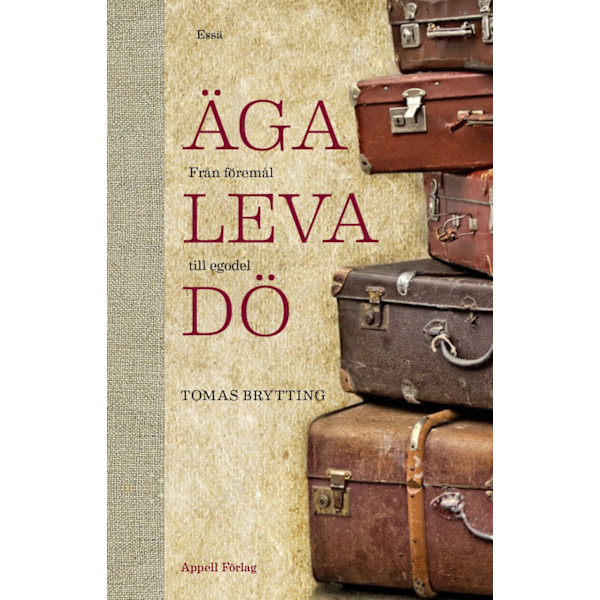 Äga, leva, dö . från föremål till egodel 9789198495928