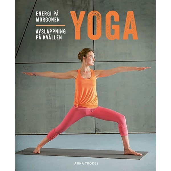 Yoga : energi på morgonen, avslappning på kvällen 9789179851361