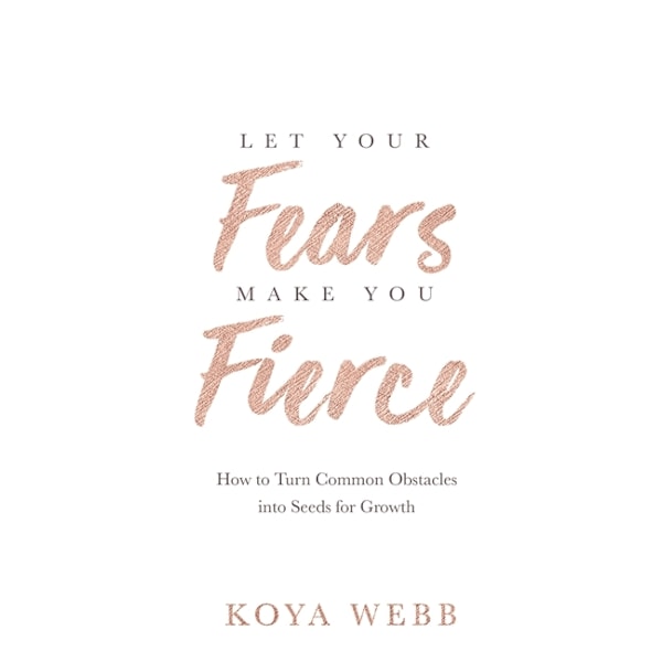 Let Your Fears Make You Fierce 9781788173407