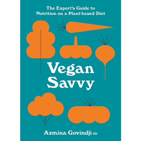 Vegan Savvy | The Expert's Guide to Nutrition on a 9781911663416