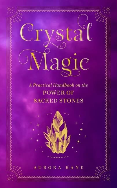 Crystal Magic A Practical Handbook on the Power of 9781577152934