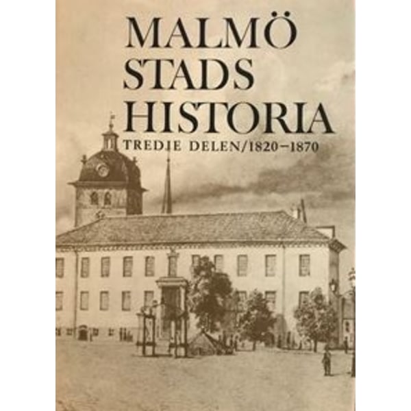 Malmö stads historia D.3 1820-1870 9789170040986